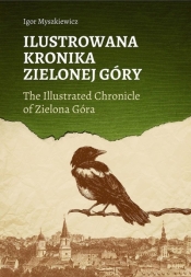 Ilustrowana Kronika Zielonej Góry - Igor Myszkiewicz