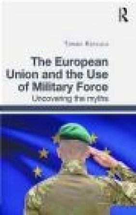 The European Union and the Use of Military Force Tommi Koivula