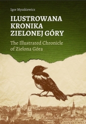 Ilustrowana Kronika Zielonej Góry - Myszkiewicz Igor