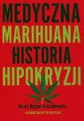 Medyczna marihuana Historia hipokryzji Rogowska-Szadkowska Dorota