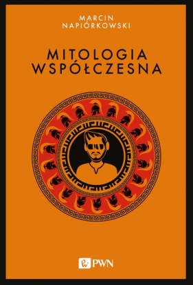 Mitologia współczesna - Napiórkowski Marcin