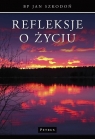 Refleksje o życiu Szkodoń Jan