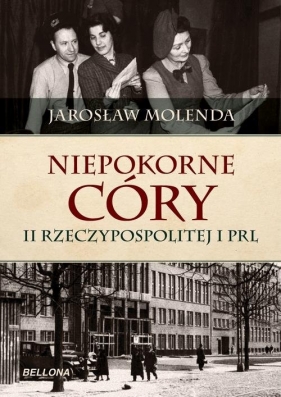 Niepokorne córy II Rzeczypospolitej i PRL (Uszkodzona okładka) - Jarosław Molenda