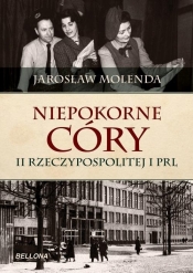 Niepokorne córy II Rzeczypospolitej i PRL - Jarosław Molenda