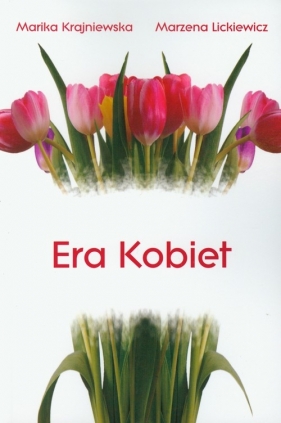 Era kobiet - Krajniewska Marika, Lickewicz Marzena