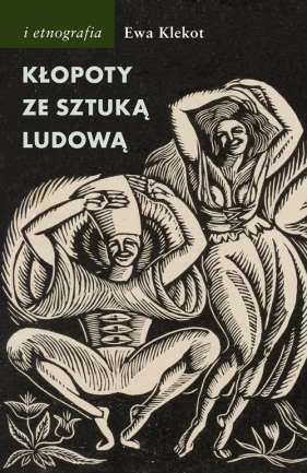Kłopoty ze sztuką ludową - Ewa Klekot