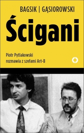 Ścigani - Bogusław Bagsik, Andrzej Gąsiorowski