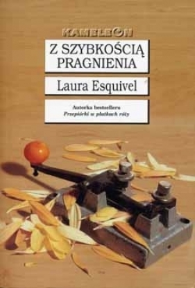 Z szybkością pragnienia - Laura Esquivel