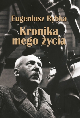 Kronika mego życia - Eugeniusz Rybka