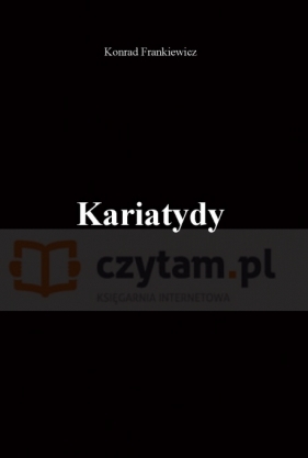 KARIATYDY - Frankiewicz Konrad