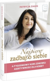 Najpierw zadbaj o siebie 4-tygodniowy kurs zdrowej asertywności dla kobiet