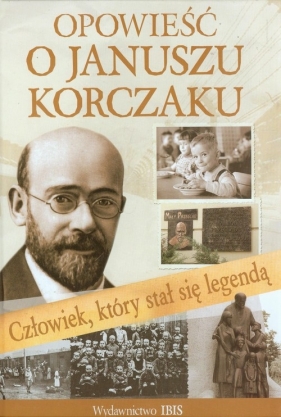 Opowieść o Januszu Korczaku - Nożuńska-Demianiuk Agnieszka<br />