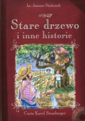 Stare drzewo i inne historie - Stańczuk Janusz