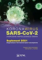 Koronawirus SARS-CoV-2 zagrożenie dla współczesnego świata - Filipiak Krzysztof J., Dzieciątkowski Tomasz