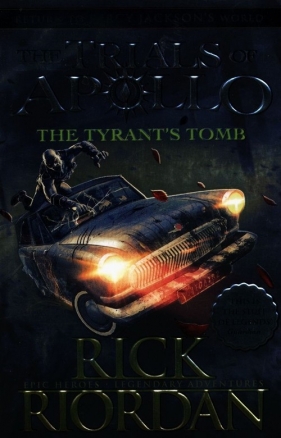 The Tyrant?s Tomb The Trials of Apollo Book 4 - Rick Riordan, Rick Riordan