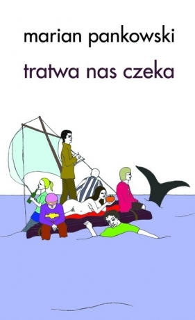 Tratwa nas czeka - Pankowski Marian