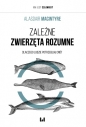 Zależne Zwierzęta Rozumne - Alasdair MacIntyre