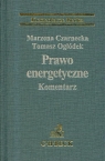 Prawo energetyczne. Komentarz Czarnecka Marzena, Ogłódek Tomasz