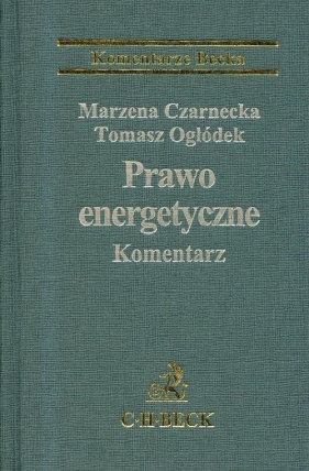 Prawo energetyczne. Komentarz - Czarnecka Marzena, Ogłódek Tomasz