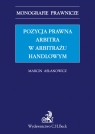 Pozycja prawna arbitra w arbitrażu handlowym  Asłanowicz Marcin