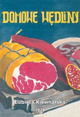 Domowe wędliny - Elżbieta Kiewnarska