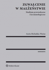 Zgwałcenie w małżeństwie - Michalska-Warias Aneta
