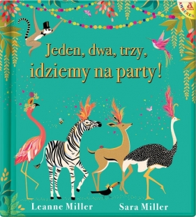 Jeden, dwa, trzy, idziemy na party! - Leanne Miller, Sara Miller