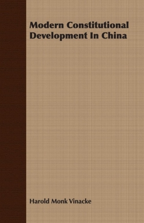 Modern Constitutional Development In China - Vinacke Harold Monk