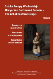 Sztuka Europy Wschodniej, tom VIII (Romantyzm i jego tradycje)