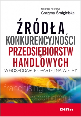 Źródła konkurencyjności przedsiębiorstw handlowych w gospodarce opartej na wiedzy