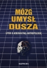 Mózg umysł dusza Spór o adekwatną antropologię