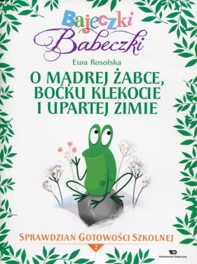 Bajeczki Babeczki O mądrej żabce, boćku Klekocie i upartej zimie - Ewa Rosolska