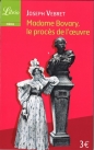 Madame Bovary le proces de l'oeuvre - Joseph Vebret
