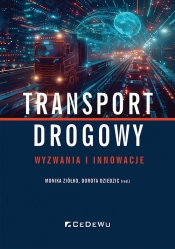 Transport drogowy - wyzwania i innowacje - Monika Ziółko, Dorota Dziedzic (red.)