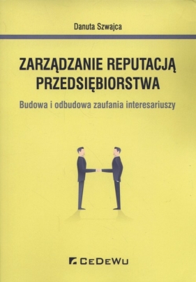 Zarządzanie reputacją przedsiębiorstwa - Danuta Szwajca