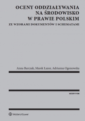 Oceny oddziaływania na środowisko w prawie polskim - Barczak Anna, Ogonowska Adrianna