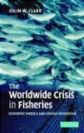The Worldwide Crisis in Fisheries - Colin Clark