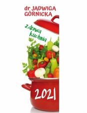 Kalendarz 2021. Zdrowa kuchnia - Jadwiga Górnicka