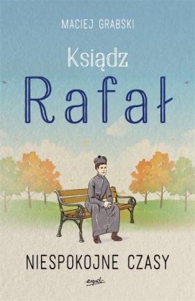 Ksiądz Rafał T.2 Niespokojne czasy - Maciej Grabski