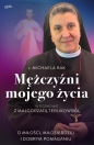 Mężczyźni mojego życia. O miłości, miłosierdziu i dobrym pomaganiu - Michaela Rak, Małgorzata Terlikowska