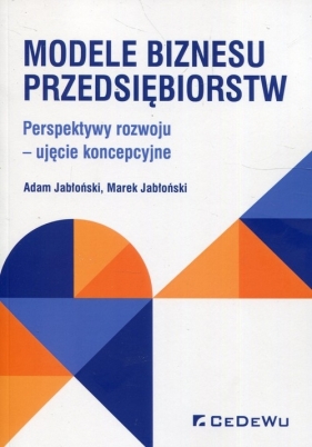 Modele biznesu przedsiębiorstw - Jabłoński Adam, Jabłoński Marek