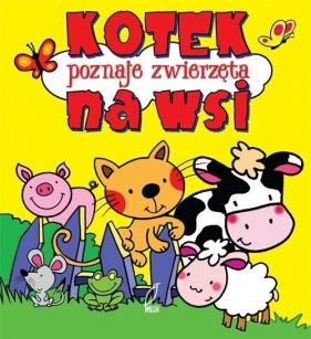 Kotek poznaje zwierzęta na wsi - Urszula Kozłowska