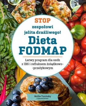Stop zespołowi jelita drażliwego! Dieta FODMAP - Tunitsky Mollie