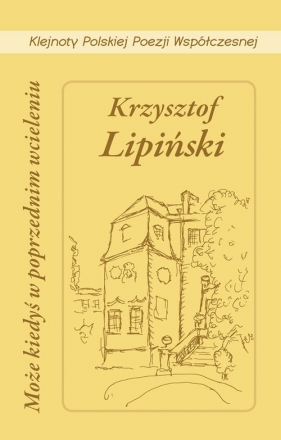 Może kiedyś w poprzednim wcieleniu - Krzysztof Lipiński