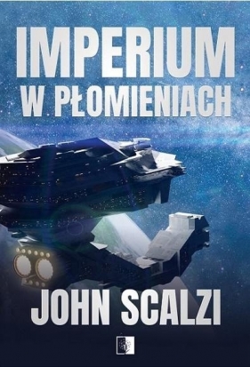 The Interdependency. Imperium w płomieniach. Tom 2 - John Scalzi