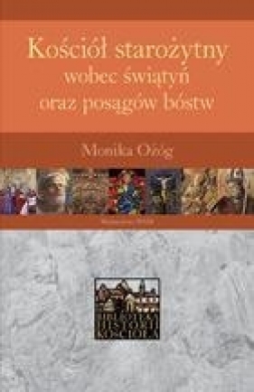 Kościół starożytny wobec świątyń oraz posągów bóstw - Ożóg Monika<br />