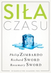 Siła czasu - Richard M. Sword, Philip Zimbardo, Rosemary K.M. Sword