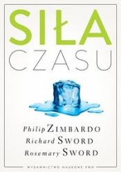 Siła czasu - Philip Zimbardo, Sword Rosemary K. M., Sword Richard M.