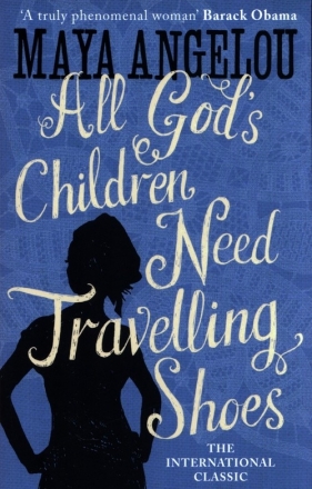 All God's Children Need Travelling Shoes - Angelou Maya