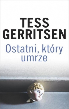 Ostatni, który umrze - Tess Gerritsen